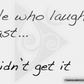 He who laughs last … 