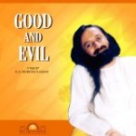 GOOD AND EVIL by Sri Sri Ravi Shankar