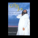 The Guru of Joy – Sri Sri Ravi Shankar & The Art of Living by Francois Gautier