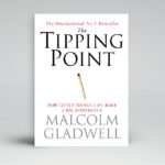 The Tipping Point – How Little Things Can Make A Big Difference by Malcolm Gladwell