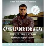Gang Leader For a Day – A Rogue Sociologist Crosses the Line by Sudhir Venkatesh