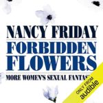 Forbidden Flowers – More Women’s Sexual Fantasies by Nancy Friday