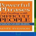 Powerful Phrases for Dealing with Difficult People by Renee Evenson (Summary)