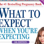 What to Expect When You’re Expecting by Heidi Murkoff & Sharon Mazel