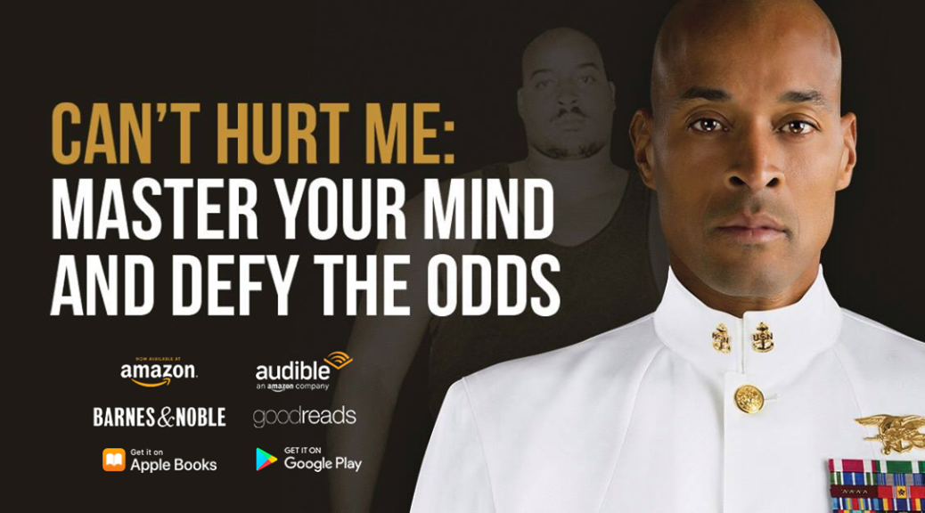 Can't Hurt Me: Master Your Mind and Defy the Odds : Goggins, David