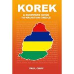 Korek! – A Beginner’s Guide to Mauritian Creole by Paul Choy