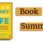 Your Money or Your Life (Summary) by Vicki Robin & Joe Dominguez