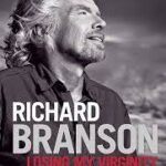 Losing My Virginity Autobiography of Richard Branson